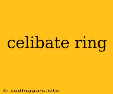 Celibate Ring