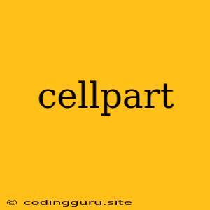 Cellpart