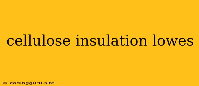 Cellulose Insulation Lowes