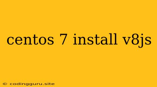 Centos 7 Install V8js