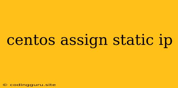 Centos Assign Static Ip