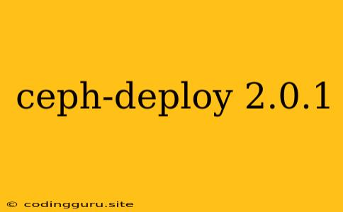 Ceph-deploy 2.0.1