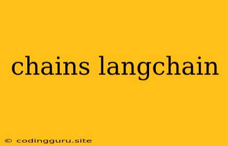 Chains Langchain