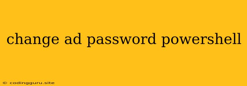 Change Ad Password Powershell