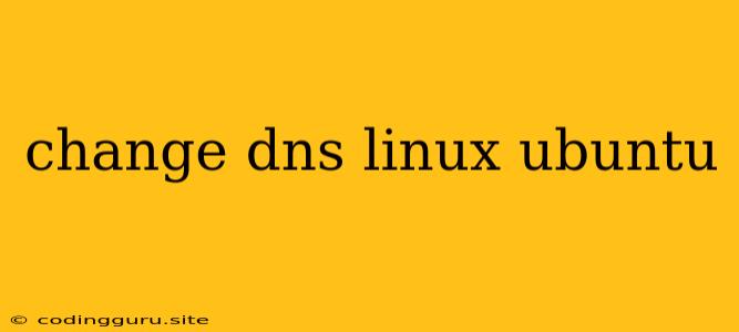 Change Dns Linux Ubuntu