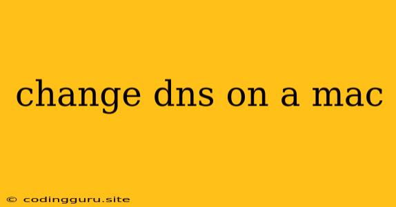 Change Dns On A Mac