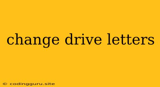 Change Drive Letters