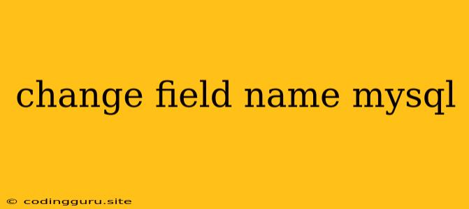 Change Field Name Mysql