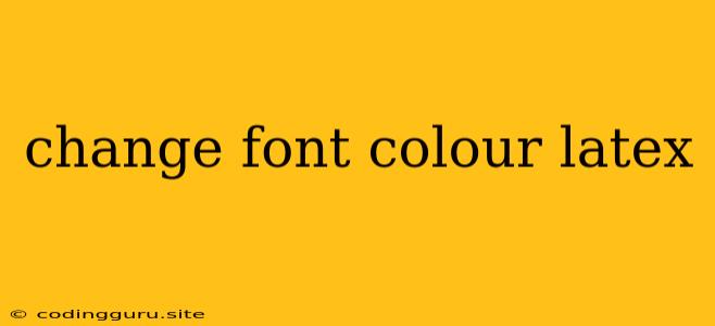 Change Font Colour Latex