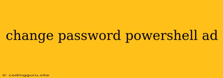 Change Password Powershell Ad