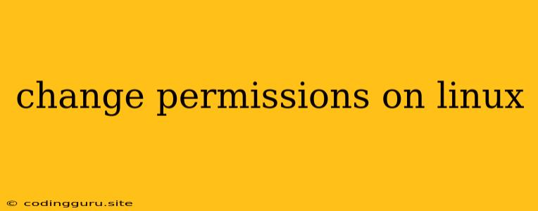 Change Permissions On Linux