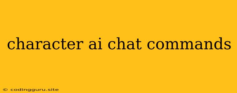 Character Ai Chat Commands