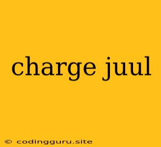 Charge Juul