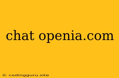 Chat Openia.com