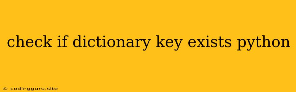 Check If Dictionary Key Exists Python