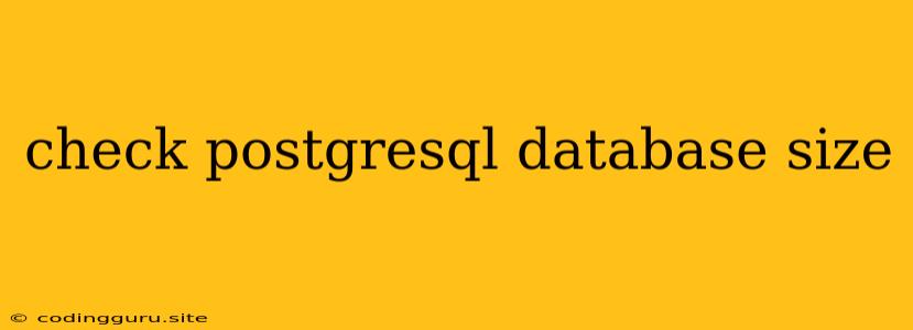 Check Postgresql Database Size