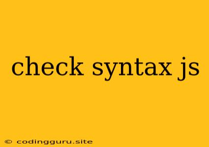 Check Syntax Js