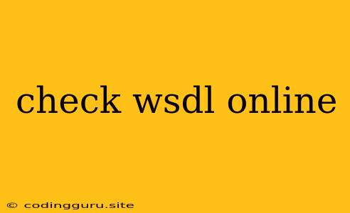 Check Wsdl Online