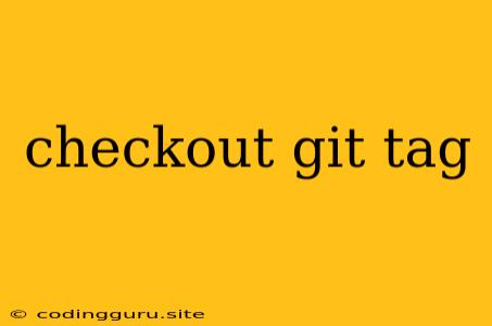 Checkout Git Tag