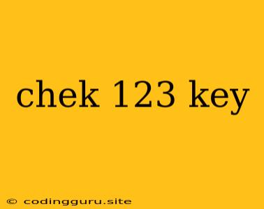 Chek 123 Key