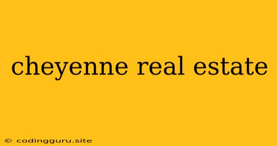 Cheyenne Real Estate