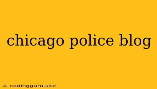 Chicago Police Blog