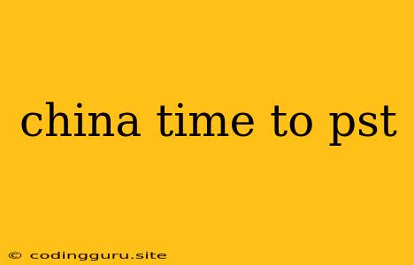 China Time To Pst