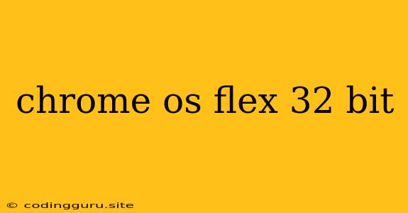 Chrome Os Flex 32 Bit