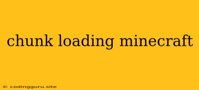 Chunk Loading Minecraft