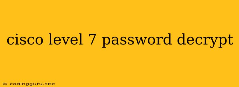 Cisco Level 7 Password Decrypt