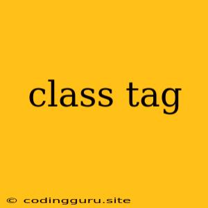 Class Tag