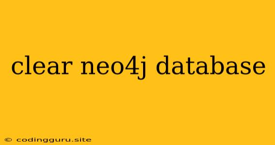 Clear Neo4j Database