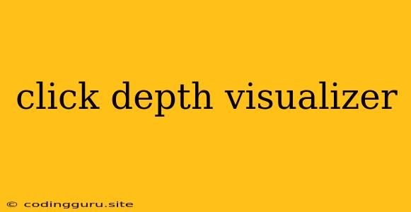 Click Depth Visualizer