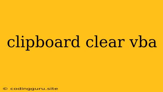 Clipboard Clear Vba