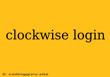 Clockwise Login