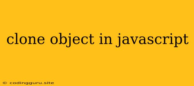 Clone Object In Javascript