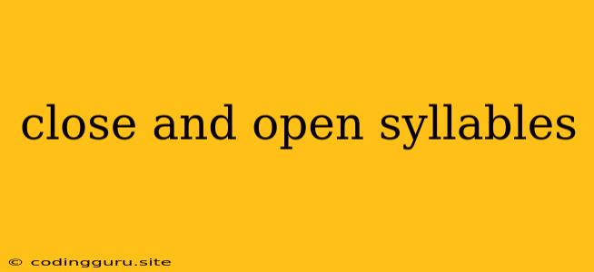 Close And Open Syllables