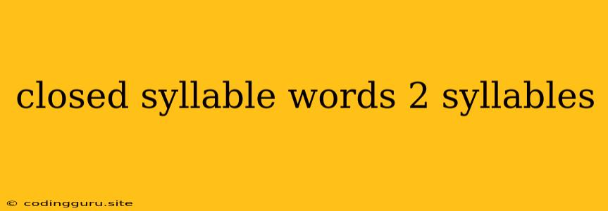 Closed Syllable Words 2 Syllables