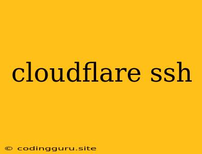 Cloudflare Ssh