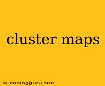 Cluster Maps