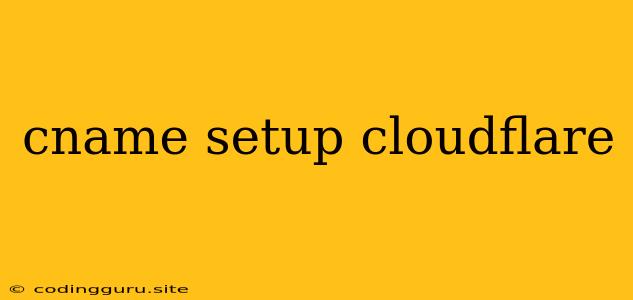 Cname Setup Cloudflare