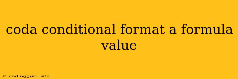 Coda Conditional Format A Formula Value