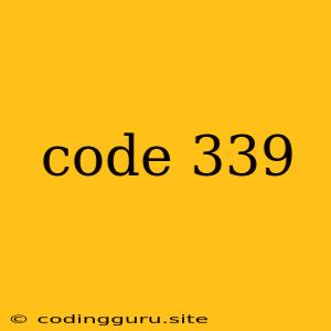 Code 339