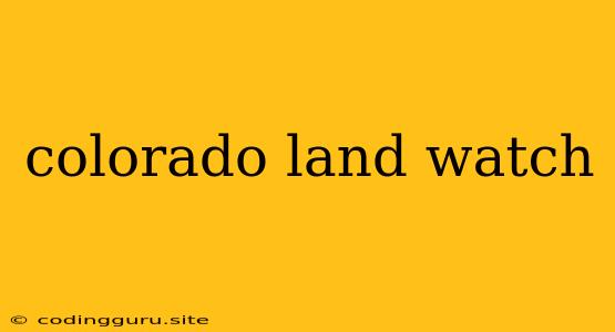 Colorado Land Watch