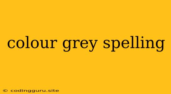 Colour Grey Spelling