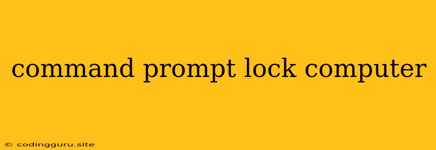 Command Prompt Lock Computer