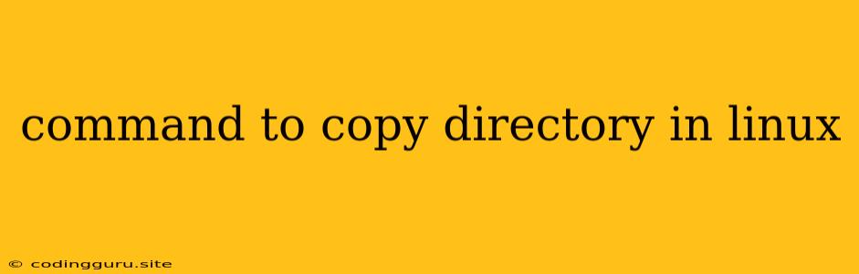 Command To Copy Directory In Linux