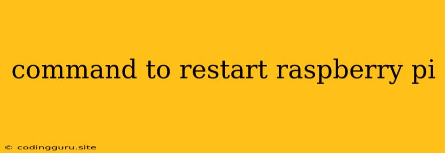 Command To Restart Raspberry Pi