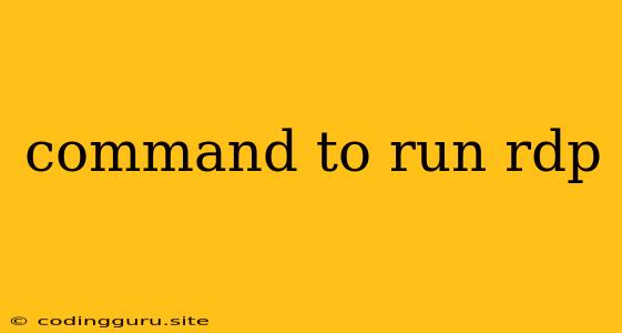 Command To Run Rdp