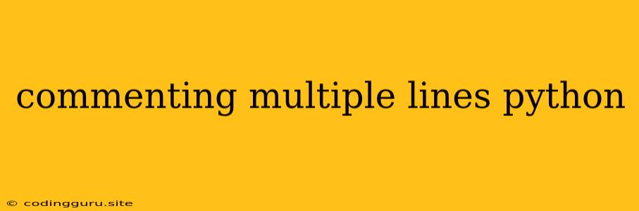 Commenting Multiple Lines Python